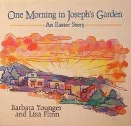 One Morning in Joseph's Garden: An Easter Story by Barbara Younger 9780687095506 [USED COPY]