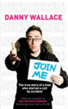 Join Me by Danny Wallace 9780091888008 [USED COPY]