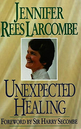 Unexpected Healing by Jennifer Rees Larcombe 9780340556863 [USED COPY]