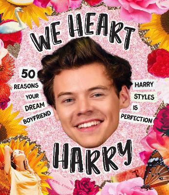 We Heart Harry Special Edition: 50 Reasons Your Dream Boyfriend Harry Styles Is Perfection by Billie Oliver 9781922754400