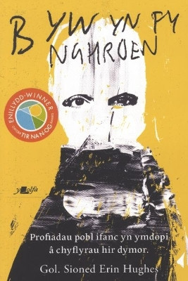 Byw yn fy Nghroen - Profiadau Pobl Ifanc Sy'n Dioddef yn Dawel by Sioned Erin Hughes 9781784617134