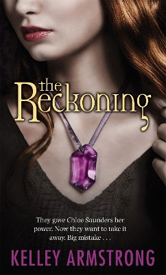 The Reckoning: Book 3 of the Darkest Powers Series by Kelley Armstrong 9781841497129
