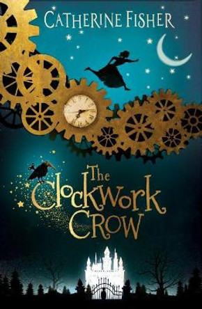 The Clockwork Crow by Catherine Fisher 9781910080849