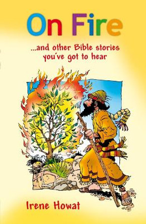 On Fire: and other Bible Stories by Irene Howat 9781845507800