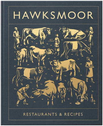 Hawksmoor: Restaurants & Recipes by Huw Gott 9781848094567