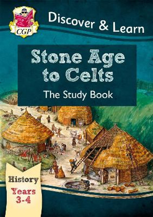 KS2 History Discover & Learn: Stone Age to Celts Study Book (Years 3 & 4) CGP Books 9781782941958