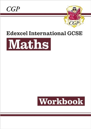 New Edexcel International GCSE Maths Workbook - For the Grade 9-1 Course by CGP Books 9781782946724