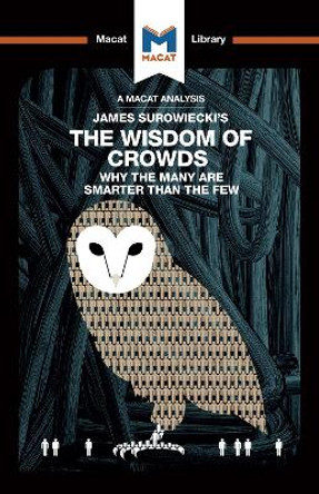 James Surowiecki's The Wisdom of Crowds: Why the Many are Smarter than the Few and How Collective Wisdom Shapes Business, Economics, Societies, and Nations by Nikki Springer