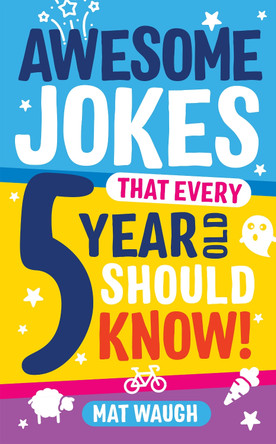 Awesome Jokes That Every 5 Year Old Should Know! by Mat Waugh 9781999914714