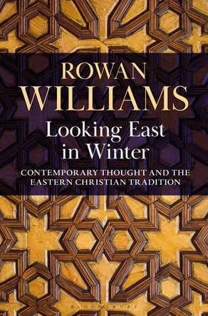 Looking East in Winter: Contemporary Thought and the Eastern Christian Tradition by Rowan Williams