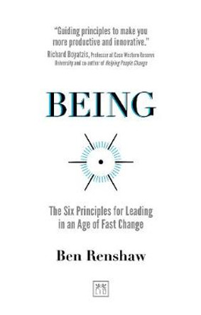 The Power of Being: The Six Principles for Leading in an Age of Fast Change by Renshaw Ben