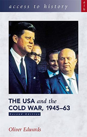 Access to History: The USA and the Cold War 1945-63 Second Edition by Oliver Edwards 9780340846872 [USED COPY]