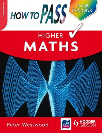 How to Pass Higher Maths by Peter Westwood 9780340973998 [USED COPY]