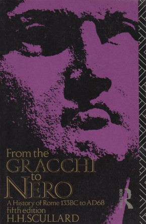 From the Gracchi to Nero: A History of Rome 133 BC to AD 68 by H.H. Scullard 9780415025270 [USED COPY]