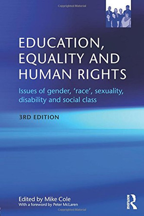 Education, Equality and Human Rights: Issues of gender, 'race', sexuality, disability and social class by Mike Cole 9780415584166 [USED COPY]