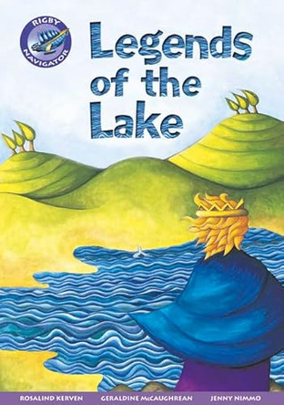 Navigator New Guided Reading Fiction Year 3, Legends of the Lake by Rosalind Kerven 9780433003090 [USED COPY]