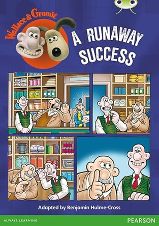 Bug Club Independent Fiction Year Two Lime Wallace & Gromit: A Runaway Success by Benjamin Hulme-Cross 9780435178437 [USED COPY]