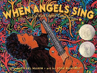 When Angels Sing: The Story of Rock Legend Carlos Santana by Michael Mahin 9781534404137