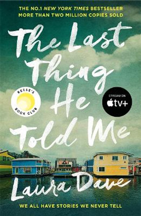 The Last Thing He Told Me: Now a major Apple TV series starring Jennifer Garner and Nikolaj Coster-Waldau Laura Dave 9781800817500 The Last Thing He Told Me: Now a major Apple TV series starring Jennifer Garner and Nikolaj Coster-Waldau Laura Dave 9781800817500