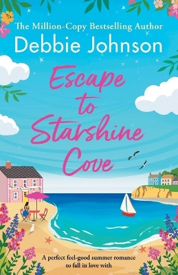 Escape to Starshine Cove: An utterly feel good holiday romance to escape with by Debbie Johnson 9781805081425