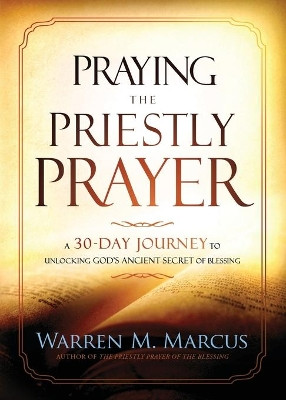 Praying the Priestly Prayer by Warren Marcus 9781636410043