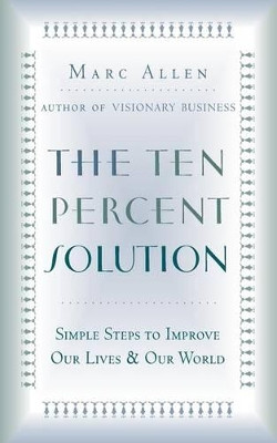 The Ten-percent Solution: For Personal and Global Financial Problems by Marc Allen 9781577312130