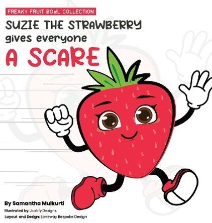 Suzie the strawberry gives everyone a scare by Samantha B Mulkurti 9780645783407