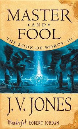 Master And Fool: Book 3 of the Book of Words by J. V. Jones 9781857234718
