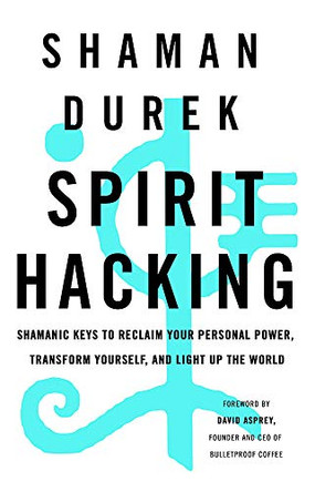 Spirit Hacking: Shamanic keys to reclaim your personal power, transform yourself and light up the world by Shaman Durek 9781529376685 [USED COPY]