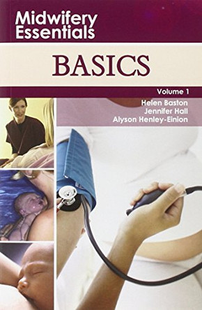 Midwifery Essentials: Basics: Volume 1 by Helen Baston 9780443103537 [USED COPY]