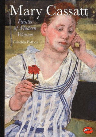 Mary Cassatt: Painter of Modern Women by Griselda Pollock 9780500203170 [USED COPY]