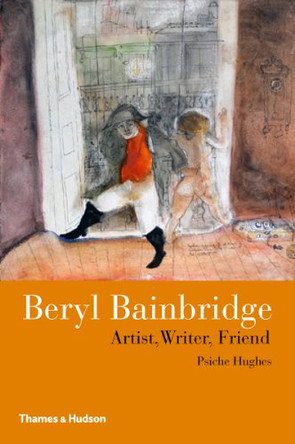 Beryl Bainbridge: Artist, Writer, Friend by Psiche Hughes 9780500516515 [USED COPY]