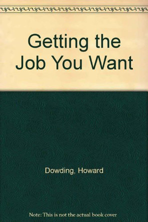 Getting the Job You Want by Howard Dowding 9780706364927 [USED COPY]