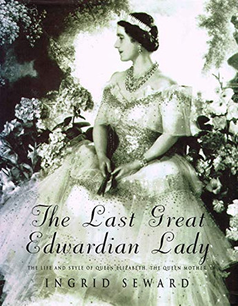 The Last Great Edwardian Lady by Ingrid Seward 9780712675611 [USED COPY]