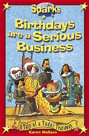 Tudor Tearaway:Birthdays are a Serious Business by Karen Wallace 9780749685041 [USED COPY]