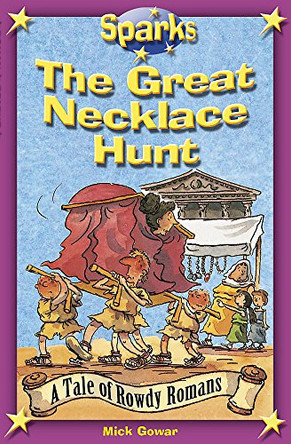 Sparks: The Rowdy Romans:The Great Necklace Hunt by Mick Gowar 9780749685058 [USED COPY]