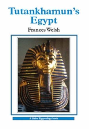 Tutankhamun's Egypt by Frances Welsh 9780747806653 [USED COPY]