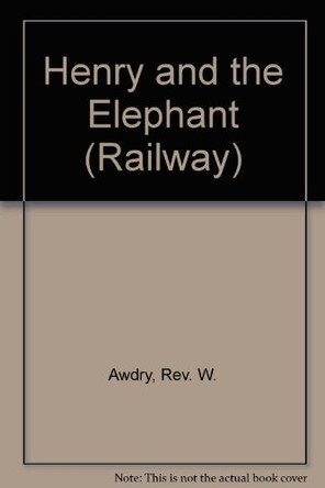 Henry and the Elephant by Rev. Wilbert Vere Awdry 9780749708849 [USED COPY]