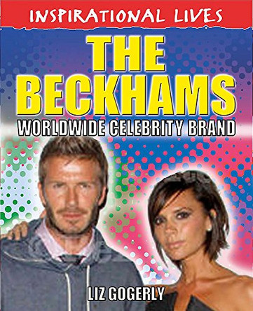 Inspirational Lives: The Beckhams by Liz Gogerly 9780750271813 [USED COPY]