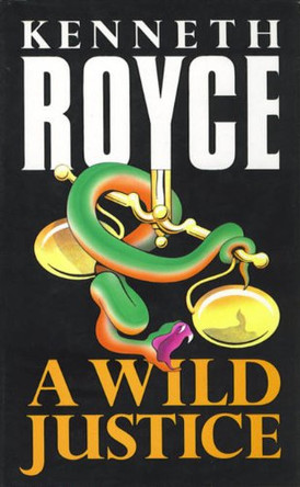 A Wild Justice by Kenneth Royce 9780340559734 [USED COPY]