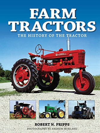 Farm Tractors: The History of the Tractor by Robert N. Pripps 9780760340516 [USED COPY]