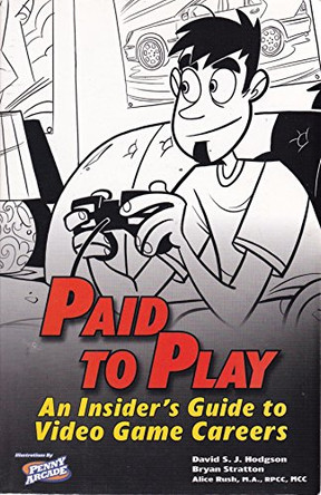 Paid to Play: An Insider's Guide to Video Game Careers by David Hodgson 9780761552840 [USED COPY]