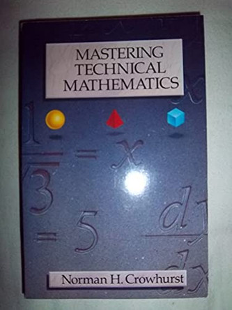 Mastering Technical Mathematics by Norman H. Crowhurst 9780830634385 [USED COPY]