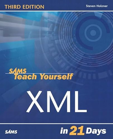 Sams Teach Yourself XML in 21 Days by Steven Holzner 9780672325762 [USED COPY]