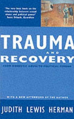 Trauma and Recovery: From Domestic Abuse to Political Terror by Judith Lewis Herman 9780863584305 [USED COPY]