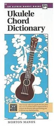 Ukulele Chord Dictionary by Morton Manus 9780882842080 [USED COPY]