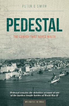 Pedestal: The Convoy That Saved Malta by Peter C. Smith 9780907579199 [USED COPY]