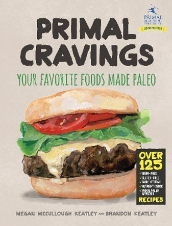 Primal Cravings: Your favorite foods made Paleo by Brandon and Megan Keatley 9780984755196 [USED COPY]