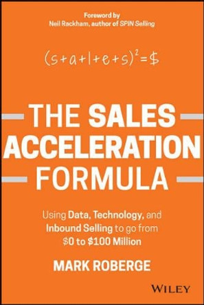 The Sales Acceleration Formula: Using Data, Technology, and Inbound Selling to go from $0 to $100 Million by Mark Roberge 9781119047070 [USED COPY]