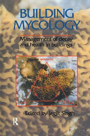 Building Mycology: Management of Decay and Health in Buildings by Jagjit Singh 9781138988002 [USED COPY]